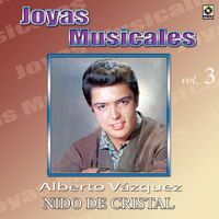 Alberto Vazquez - Joyas Musicales: Con Orquesta, Vol. 3 – Nido de Cristal