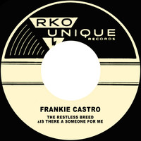 Frankie Castro - The Restless Breed / Is There a Someone for Me