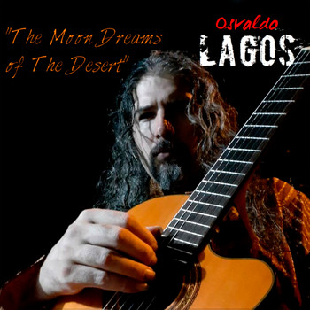 Osvaldo Lagos - The Moon Dreams of the Desert