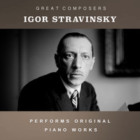 Igor Stravinsky - Igor Stravinsky Performs Original Piano Works