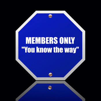 Members Only - You Know the Way