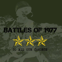 Battles of 1977 - To All Our Cohorts