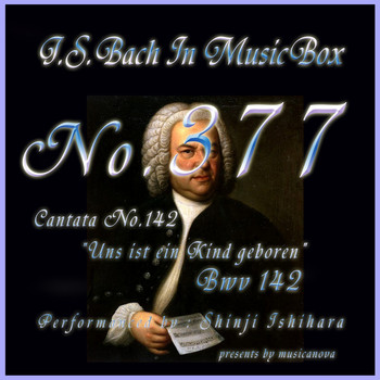 Shinji Ishihara - J.S.Bach:Uns ist ein Kind geboren, BWV 142 (Musical Box)