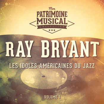 Ray Bryant - Les Idoles Du Jazz: Ray Bryant, Vol. 1