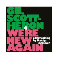 Gil Scott-Heron & Makaya McCraven - We're New Again - A Reimagining by Makaya McCraven (Explicit)