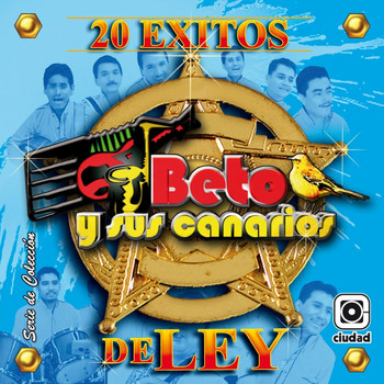 Beto y sus Canarios - 20 Éxitos de Ley (Serie de Colección)