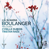 Cyrille Dubois and Tristan Raës - Lili et Nadia Boulanger: Mélodies