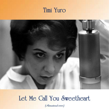 Timi Yuro - Let Me Call You Sweetheart (Remastered 2020)