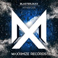 BlasterJaxx - MTHRFCKR (Explicit)