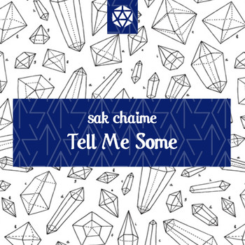 Sak Chaime - Tell Me Some