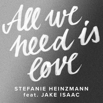 Stefanie Heinzmann - All We Need Is Love (feat. Jake Isaac)