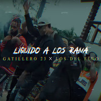 Gatillero 23 - Tirale Liquido A Los Ranas (feat. Los Del Fino)