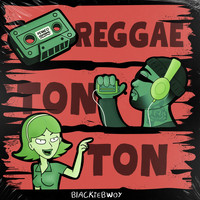 BLACKIEBWOY - Reggae Ton Ton (Explicit)