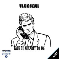 Eleksoul - Talk To Clearly To Me