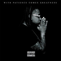 Skewbee D - With Patience Comes Greatness (Explicit)