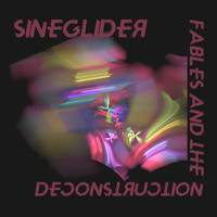 Sineglider - Fables And The Deconstruction