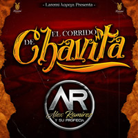 Alex Ramirez Y Su Profecía - El Corrido de Chavita