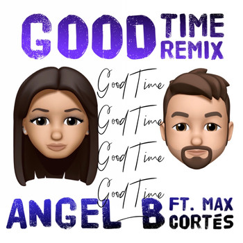 Angel B (feat. Max Cortés) - Good Time Remix