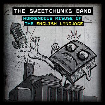 The Sweetchunks Band / - Horrendous Missuse of the English Language