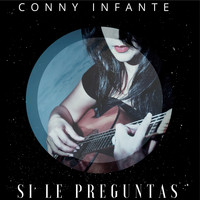 Conny Infante - Si Le Preguntas