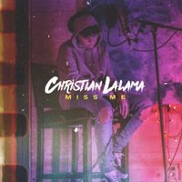 Christian Lalama - Miss Me