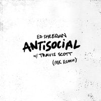 Ed Sheeran & Travis Scott - Antisocial (MK Remix)