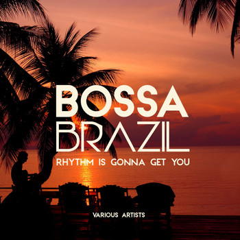 Various Artists - Bossa Brazil (Rhythm Is Gonna Get You)