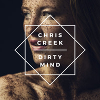 Chris Creek - Dirty Mind
