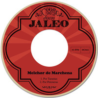 Melchor De Marchena - Por Tarantas / Por Peteneras