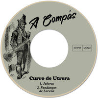 Curro De Utrera - Jaberas / Fandangos de Lucena
