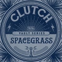 Clutch - Spacegrass (The Weathermaker Vault Series)