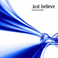 The Groovefamily - Just Believe