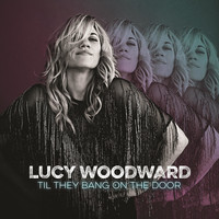 Lucy Woodward - Til They Bang on the Door
