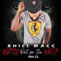 Shill Macc - Watch out for the Wolf (Explicit)