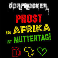 Dorfrocker - Prost, in Afrika ist Muttertag