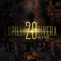 Lupillo Rivera - 20 Años de Éxitos