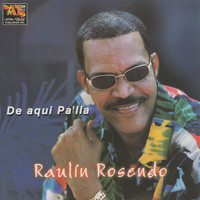 Raulin Rosendo - De Aqui Pa'lla