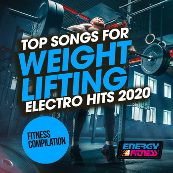 Various Artists, Array - Top Songs For Weight Lifting Electro Hits 2020 Fitness Compilation