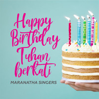 Maranatha Singers - Happy Birthday Tuhan Berkati