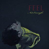Feel - Not Enough