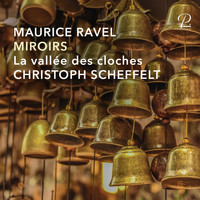 Christoph Scheffelt - Ravel: La Vallée des Cloches