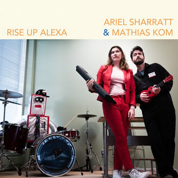 Ariel Sharratt  &  Mathias Kom - Rise up Alexa