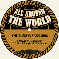 The Tune Wranglers - Hawaiian Honeymoon / It Was Midnight on the Ocean