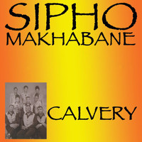 Sipho Makhabane - Calvery (Remastered 2019)