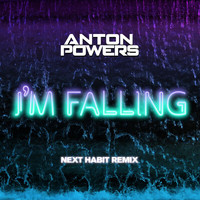 Anton Powers - I’m Falling (Next Habit Edit)