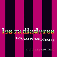 Los Radiadores - El Gran Premio Final