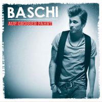 Baschi - Auf grosser Fahrt