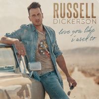 Russell Dickerson - Love You Like I Used To