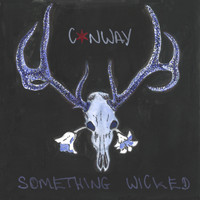 Conway - Something Wicked (Explicit)