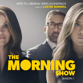 Carter Burwell - The Morning Show: Season 1 (Apple TV+ Original Series Soundtrack) (Explicit)